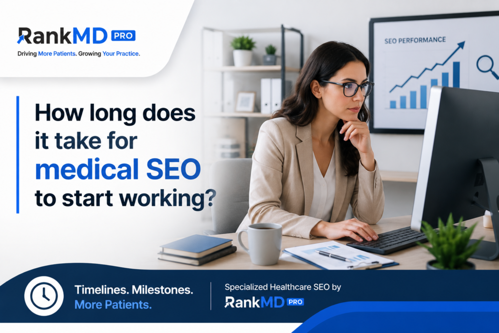 How long does it take for medical SEO to start working?