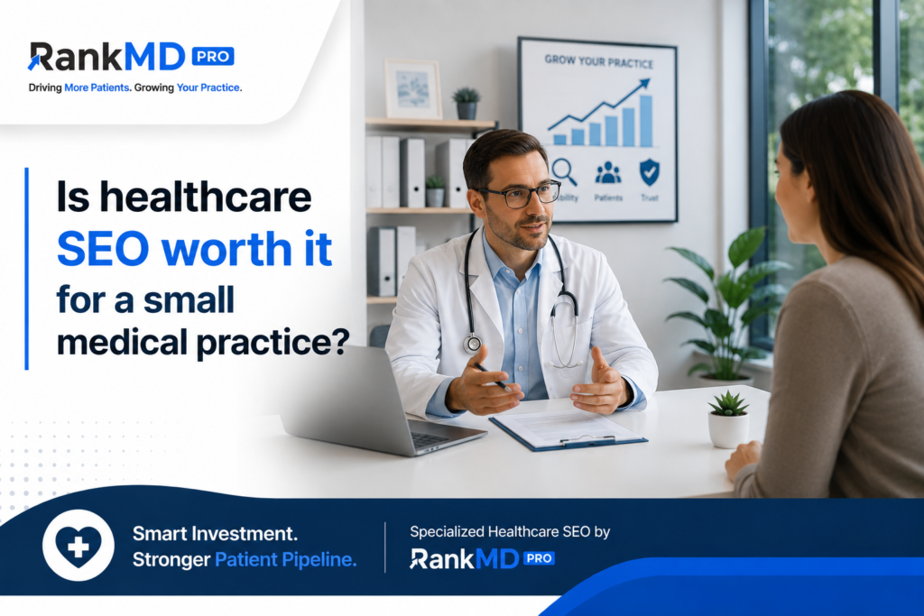 Is healthcare SEO worth it for a small medical practice?