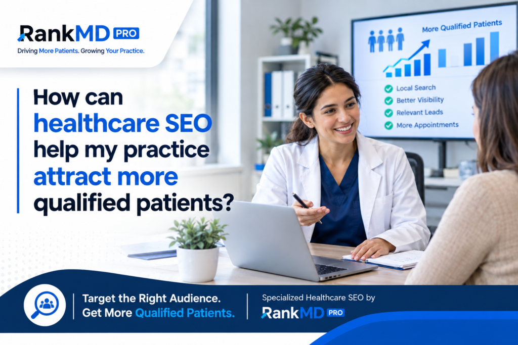 How Can Healthcare SEO Help My Practice Attract More Qualified Patients?